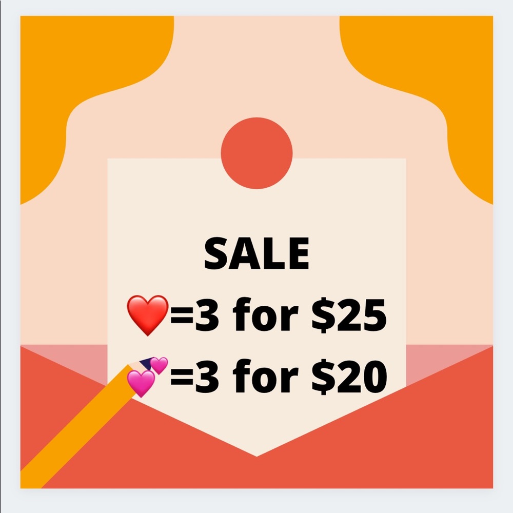 Sale!! 💕= 3 for $20! ❤️= 3 for $25!